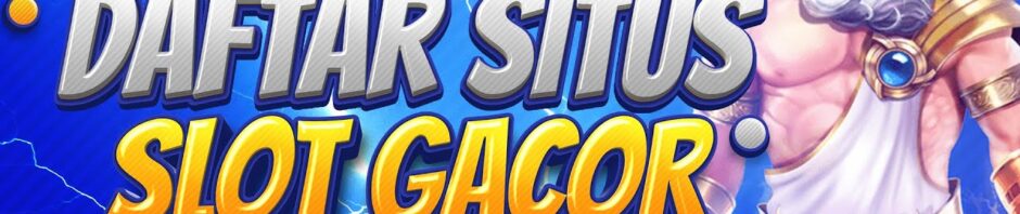 Situs Slot Gacor Hari Ini Dan Situs Slot Online Populer Indonesia